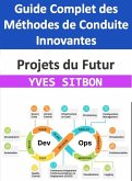 Projets du Futur : Guide Complet des Méthodes de Conduite Innovantes (eBook, ePUB)