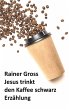Jesus trinkt den Kaffee schwarz (eBook,... - Bild 1