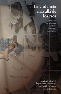 La violencia más allá de los ríos (eBook, ePUB) - Estivill, Alejandro; Berriozábal, Ángel Mota; Moore, Antolina Ortiz