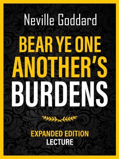Bear Ye One Another's Burdens - Expanded Edition Lecture (eBook, ePUB) - Goddard, Neville; Goddard, Neville