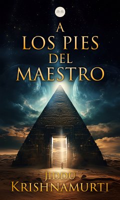 A los Pies del Maestro (eBook, ePUB) - Krishnamurti, Jiddu; Krishnamurti, Jiddu