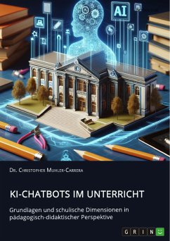 KI-Chatbots im Unterricht. Grundlagen und schulische Dimensionen in pädagogisch-didaktischer Perspektive (eBook, PDF)