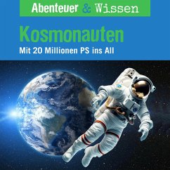 Abenteuer & Wissen, Kosmonauten - Mit 20 Millionen PS ins All (MP3-Download) - Nielsen, Maja