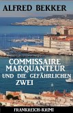 Commissaire Marquanteur und die gefährlichen Zwei: Frankreich Krimi (eBook, ePUB)