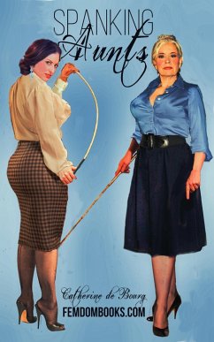 Spanking Aunts (eBook, ePUB) - de Bourg, Catherine Spanking Aunts (eBook, ePUB) - de Bourg, Catherine