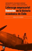 Liderazgo empresarial femenino en la historia de Chile (eBook, ePUB)