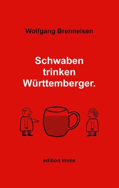 Schwaben trinken Württemberger (eBook, ePUB) - Brenneisen, Wolfgang