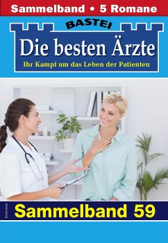 Die besten Ärzte - Sammelband 59 (eBook, ePUB) - Kastell, Katrin; Anders, Marina; Frank, Stefan; Nordmann, Sybille; Graf, Karin