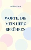Worte, die mein Herz berühren (eBook, ePUB) Worte, die mein Herz berühren (eBook, ePUB)