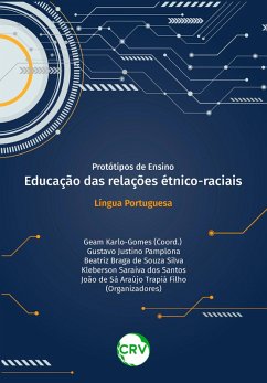 Protótipos de ensino educação das relações étnico-raciais (eBook, ePUB) - Karlo-Gomes, Geam; Pamplona, Gustavo Justino; Silva, Beatriz Braga de Souza; Santos, Kleberson Saraiva dos; Filho, João de Sá Araújo Trapiá