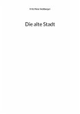 Die alte Stadt (eBook, ePUB) Die alte Stadt (eBook, ePUB)
