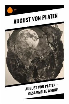 August von Platen - Gesammelte Werke - Platen, August Graf von