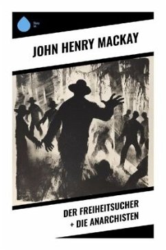 Der Freiheitsucher + Die Anarchisten - Mackay, John Henry