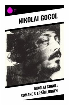 Nikolai Gogol: Romane & Erzählungen - Gogol, Nikolai