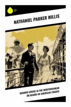 Summer Cruise in the Mediterranean on board an American frigate - Willis, Nathaniel Parker