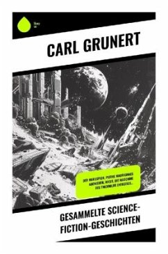 Gesammelte Science-Fiction-Geschichten - Grunert, Carl