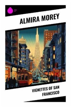 Vignettes of San Francisco - Morey, Almira