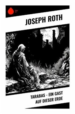 Tarabas - Ein Gast auf dieser Erde - Roth, Joseph