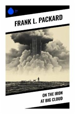 On the Iron at Big Cloud - Packard, Frank L.