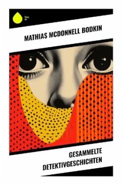 Gesammelte Detektivgeschichten - Bodkin, Mathias McDonnell