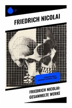 Friedrich Nicolai: Gesammelte Werke - Nicolai, Friedrich