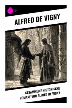 Gesammelte historische Romane von Alfred de Vigny - Vigny, Alfred de