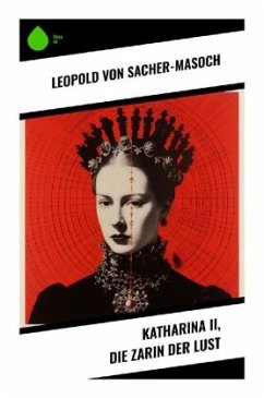 Katharina II, die Zarin der Lust - Sacher-Masoch, Leopold von