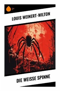 Die weisse Spinne - Weinert-Wilton, Louis