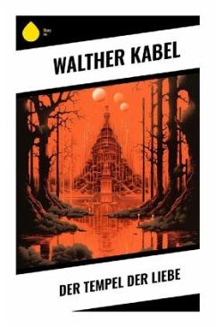 Der Tempel der Liebe - Kabel, Walther