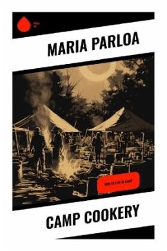 Camp Cookery - Parloa, Maria