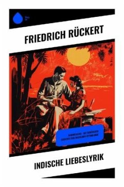 Indische Liebeslyrik - Rückert, Friedrich