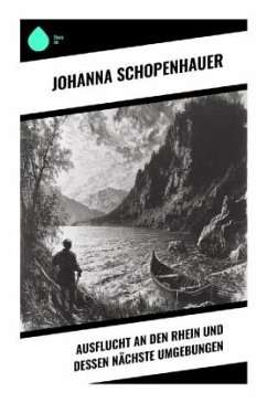 Ausflucht an den Rhein und dessen nächste Umgebungen - Schopenhauer, Johanna