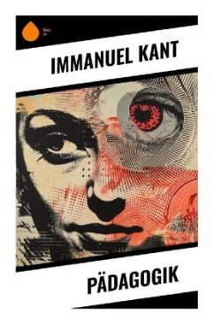 Pädagogik - Kant, Immanuel Pädagogik - Kant, Immanuel