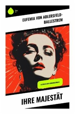 Ihre Majestät - Adlersfeld-Ballestrem, Eufemia von