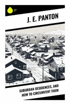 Suburban Residences, and How to Circumvent Them - Panton, J. E.