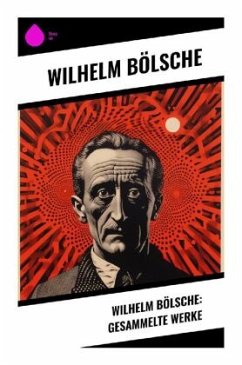 Wilhelm Bölsche: Gesammelte Werke - Bölsche, Wilhelm