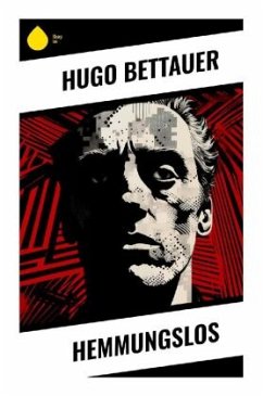 Hemmungslos - Bettauer, Hugo