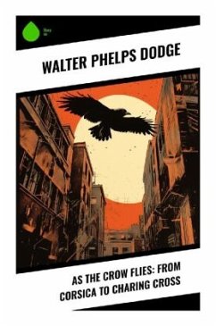 Cover As the Crow Flies: From Corsica to Charing Cross