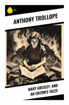 Mary Gresley, and An Editor's Tales - Trollope, Anthony