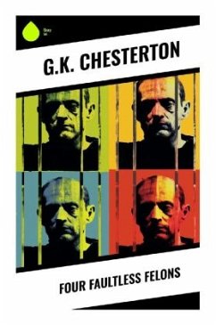 Four Faultless Felons - Chesterton, G.K.