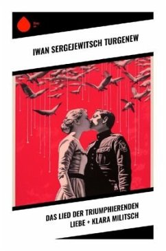 Das Lied der triumphierenden Liebe + Klara Militsch - Turgenew, Iwan Sergejewitsch