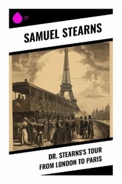 Dr. Stearns's Tour from London to Paris - Stearns, Samuel