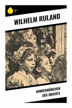 Kindermärchen des Orients - Ruland, Wilhelm