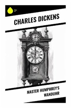 Master Humphrey's Wanduhr - Dickens, Charles