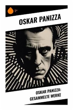 Oskar Panizza: Gesammelte Werke - Panizza, Oskar