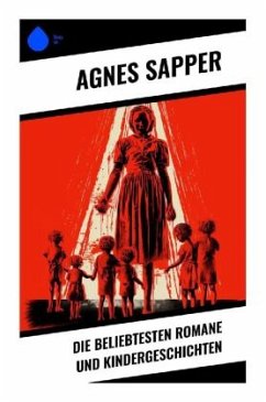 Die beliebtesten Romane und Kindergeschichten - Sapper, Agnes