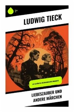 Liebeszauber und andere Märchen - Tieck, Ludwig