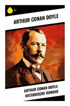 Arthur Conan Doyle: Historische Romane - Doyle, Arthur Conan