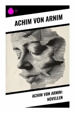 Achim von Arnim: Novellen - Arnim, Achim von