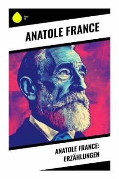 Anatole France: Erzählungen - France, Anatole